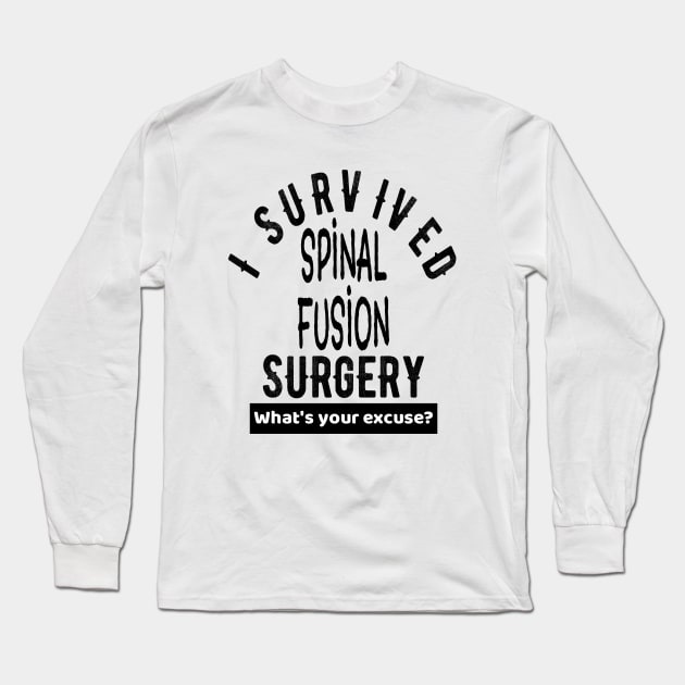 Spinal Fusion Back Surgery Awareness Get Well Gift Long Sleeve T-Shirt by OriginalGiftsIdeas